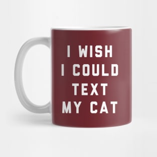 I Wish I Could Text My Cat Mug